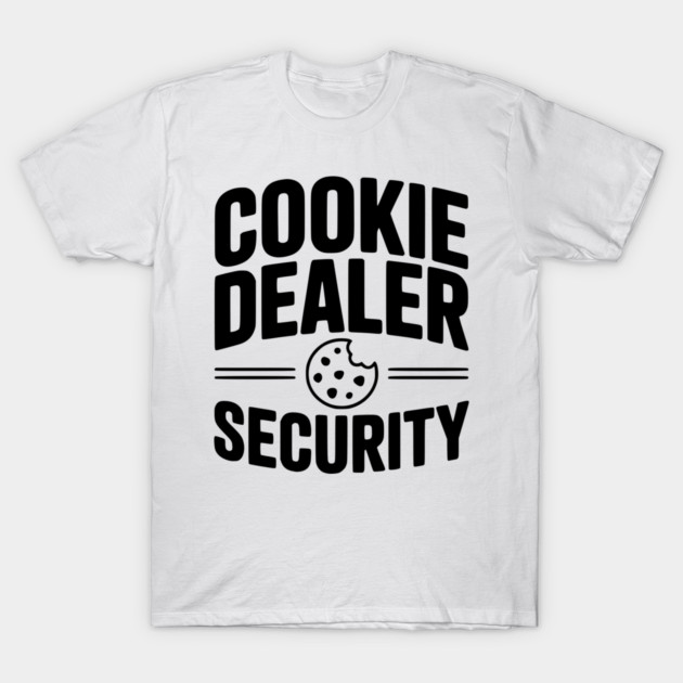 Cookie Dealer Security T-Shirt by Frank Ring