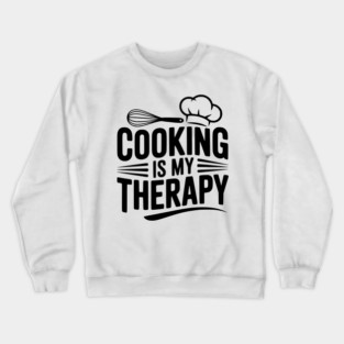 Cooking is My Therapy Crewneck Sweatshirt