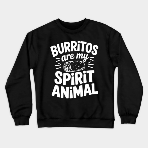 Burritos Are My Spirit Animal Crewneck Sweatshirt by Frank Ring
