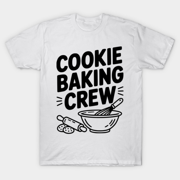 Cookie Baking Crew T-Shirt by Frank Ring