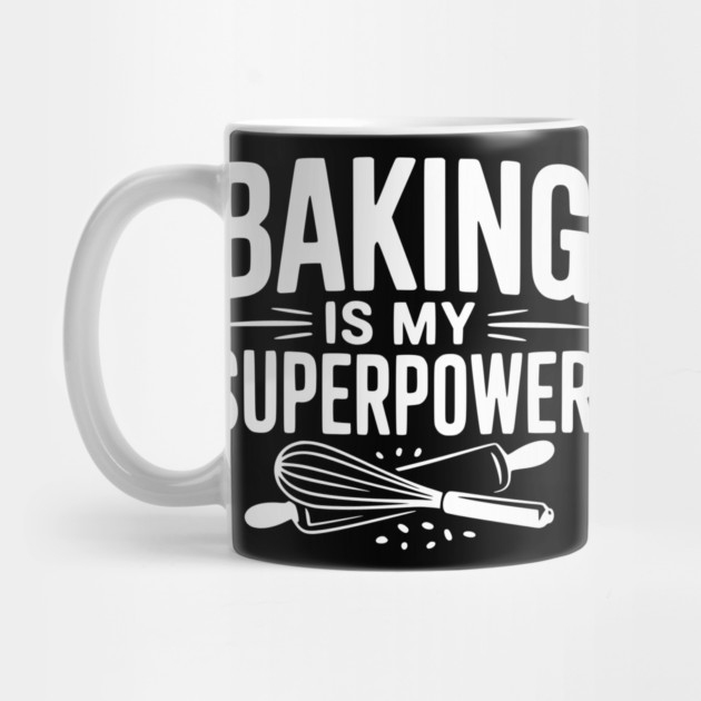 Baking is My Superpower by Frank Ring