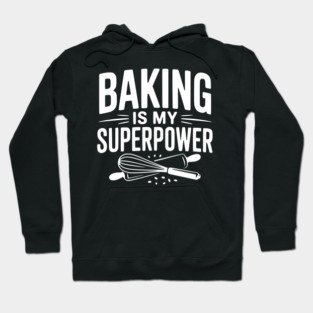 Baking is My Superpower Hoodie