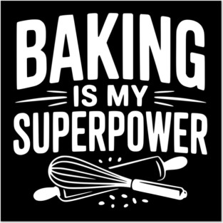 Baking is My Superpower Posters and Art