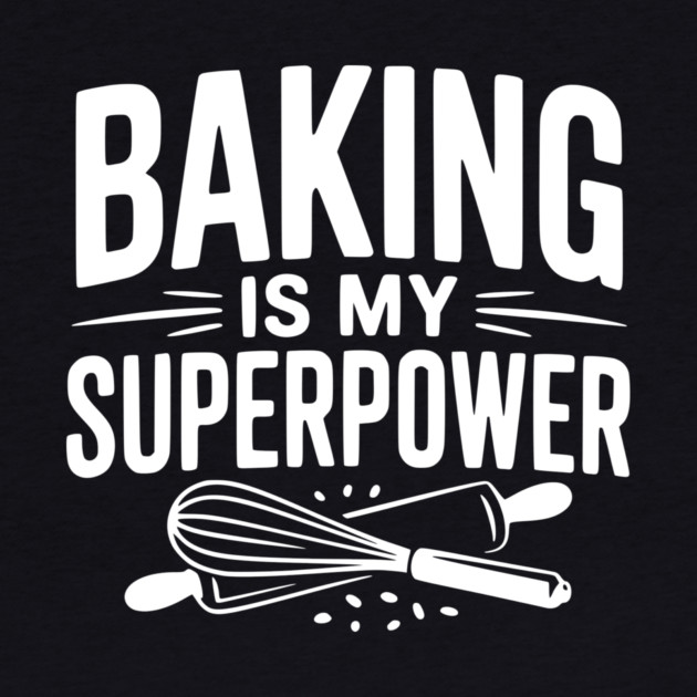 Baking is My Superpower by Frank Ring