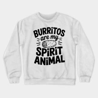Burritos Are My Spirit Animal Crewneck Sweatshirt