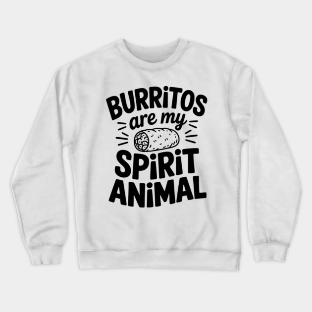 Burritos Are My Spirit Animal Crewneck Sweatshirt by Frank Ring