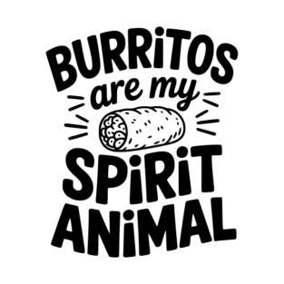Burritos Are My Spirit Animal T-Shirt