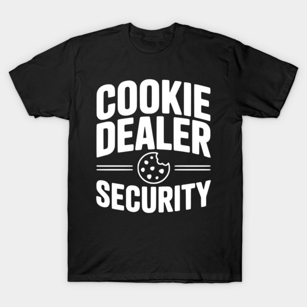 Cookie Dealer Security T-Shirt by Frank Ring