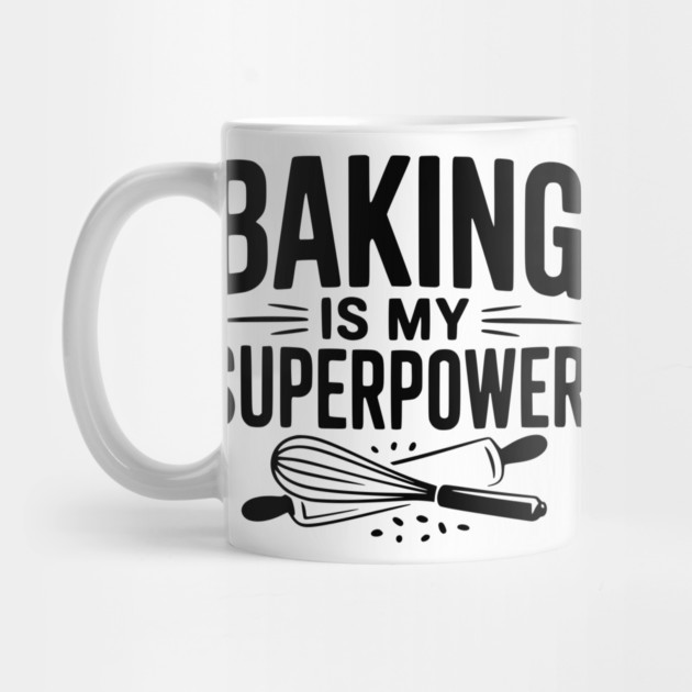 Baking is My Superpower by Frank Ring