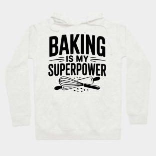 Baking is My Superpower Hoodie