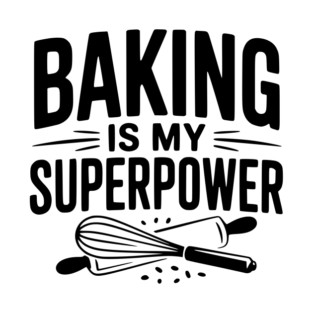 Baking is My Superpower T-Shirt