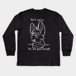 Dont worry - You are good enough! Kids Long Sleeve T-Shirt