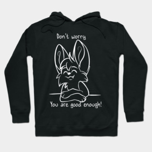 Dont worry - You are good enough! Hoodie
