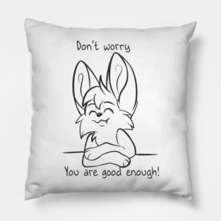 Dont worry - You are good enough! Pillow