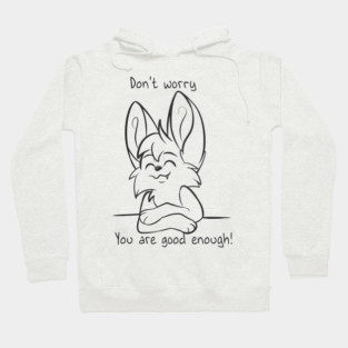 Dont worry - You are good enough! Hoodie