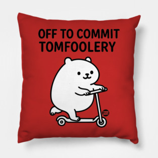TOMFOOLERY Pillow