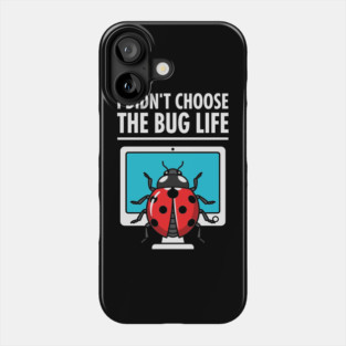 I Didn't Choose The Bug Life Phone Case