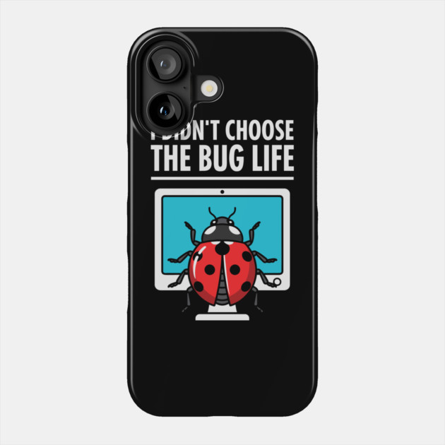 I Didn't Choose The Bug Life Phone Case by enrynz