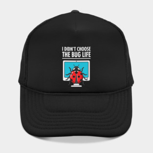 I Didn't Choose The Bug Life Hat