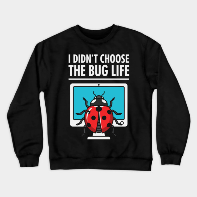 I Didn't Choose The Bug Life Crewneck Sweatshirt by enrynz