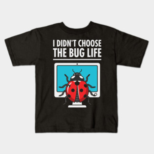 I Didn't Choose The Bug Life Kids T-Shirt