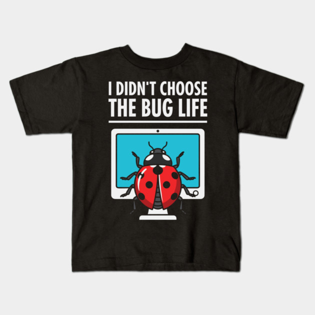 I Didn't Choose The Bug Life Kids T-Shirt by enrynz