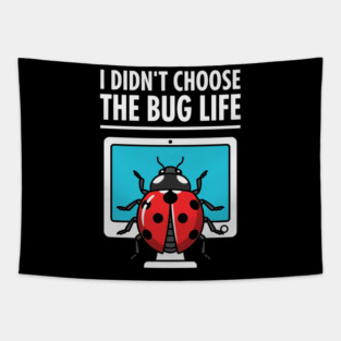 I Didn't Choose The Bug Life Tapestry