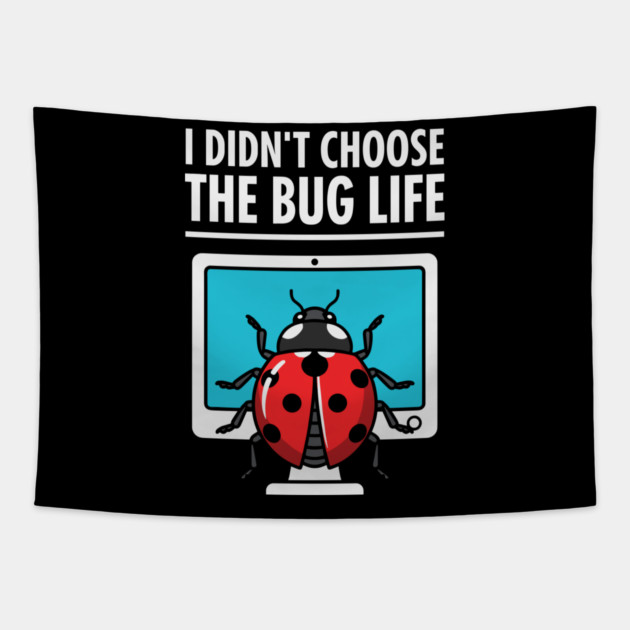 I Didn't Choose The Bug Life Tapestry by enrynz