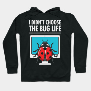 I Didn't Choose The Bug Life Hoodie