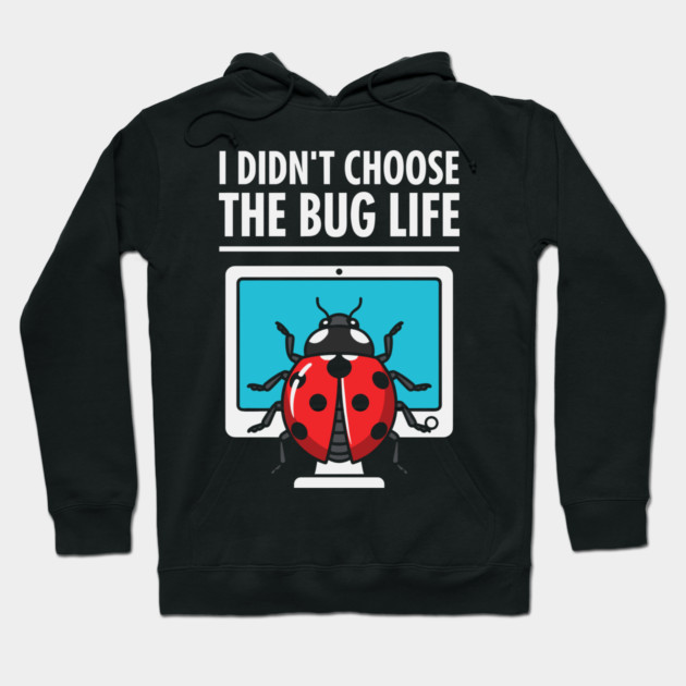 I Didn't Choose The Bug Life Hoodie by enrynz