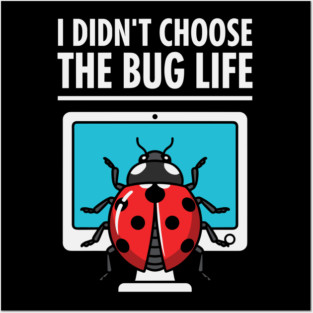 I Didn't Choose The Bug Life Posters and Art