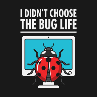 I Didn't Choose The Bug Life T-Shirt