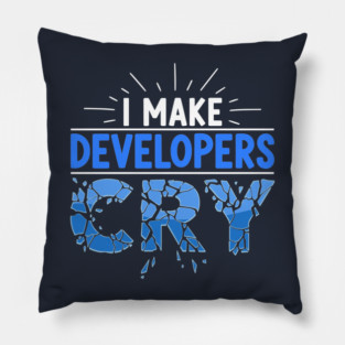 I Make Developers Cry Pillow