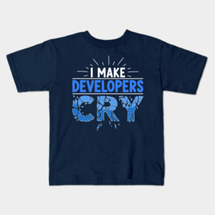 I Make Developers Cry Kids T-Shirt