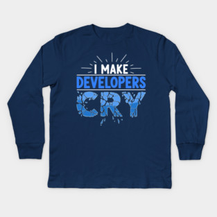 I Make Developers Cry Kids Long Sleeve T-Shirt