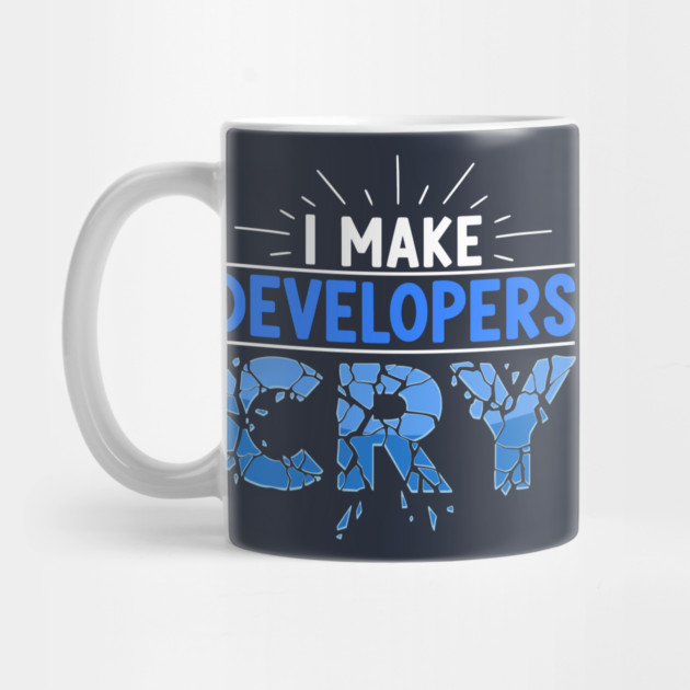 I Make Developers Cry by enrynz