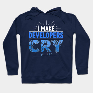 I Make Developers Cry Hoodie