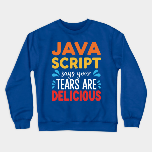 Your Tears Are Delicious Crewneck Sweatshirt by enrynz