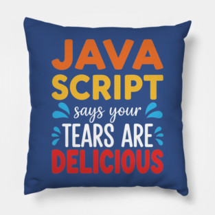 Your Tears Are Delicious Pillow