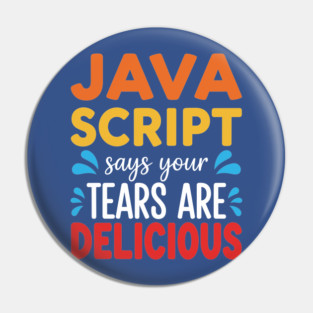 Your Tears Are Delicious Pin