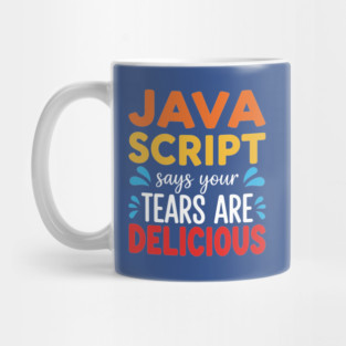 Your Tears Are Delicious Mug