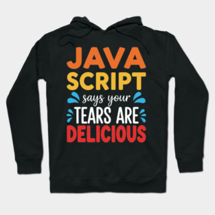 Your Tears Are Delicious Hoodie