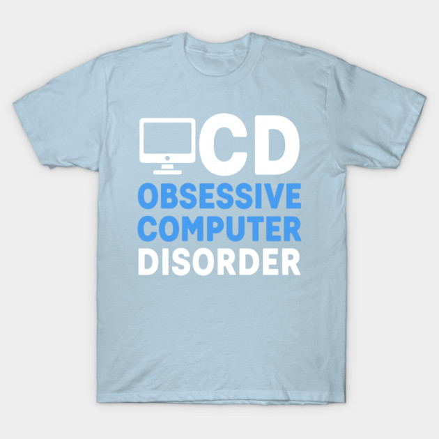 Obessive Computer Disorder T-Shirt by enrynz