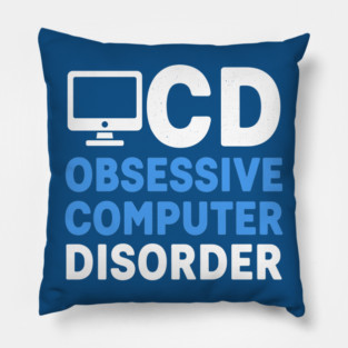 Obessive Computer Disorder Pillow