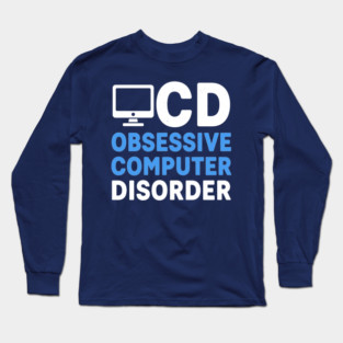 Obessive Computer Disorder Long Sleeve T-Shirt