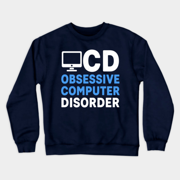 Obessive Computer Disorder Crewneck Sweatshirt by enrynz