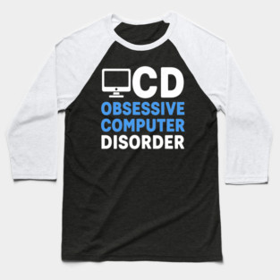 Obessive Computer Disorder Baseball T-Shirt