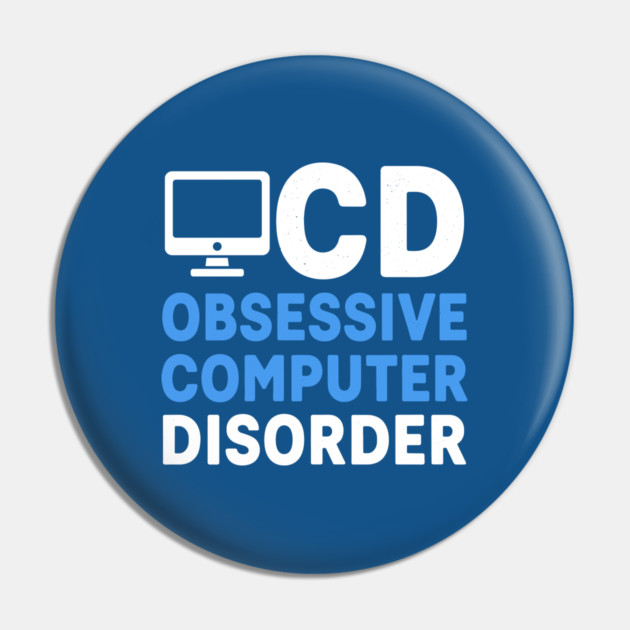 Obessive Computer Disorder Pin by enrynz