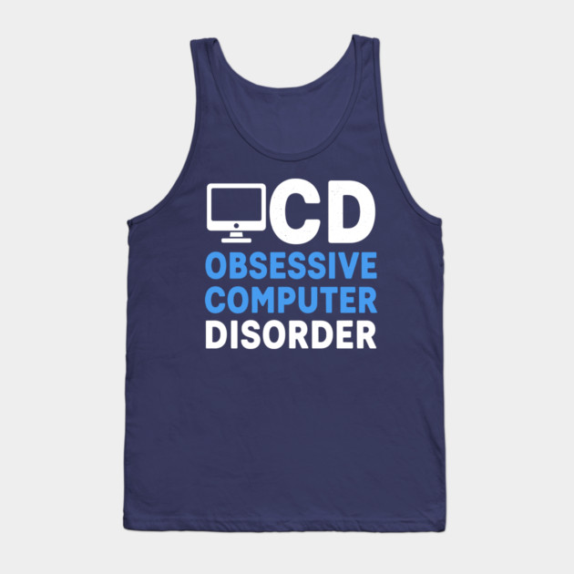 Obessive Computer Disorder Tank Top by enrynz