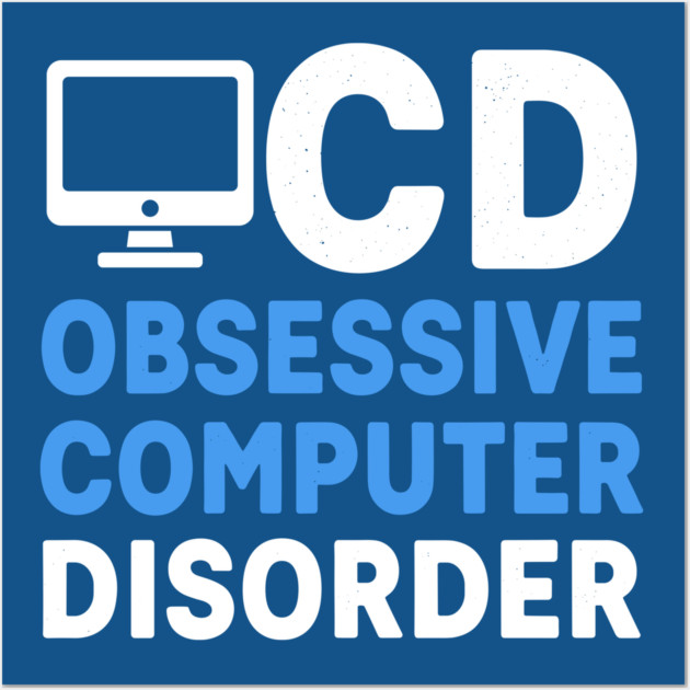 Obessive Computer Disorder Wall Art by Digironin